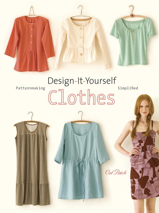 Title details for Design-It-Yourself Clothes by Cal Patch - Available